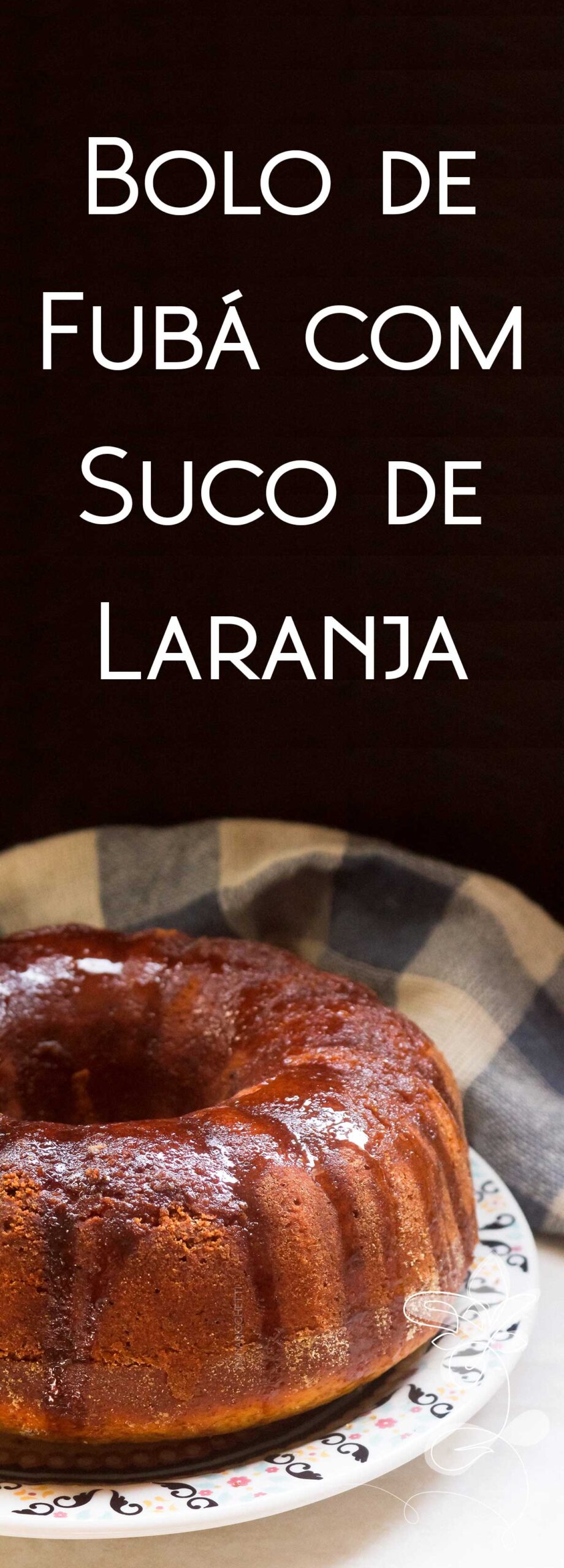 Receita de Bolo de Fubá com Suco de Laranja - para um lanche da tarde com direito a um café quentinho.