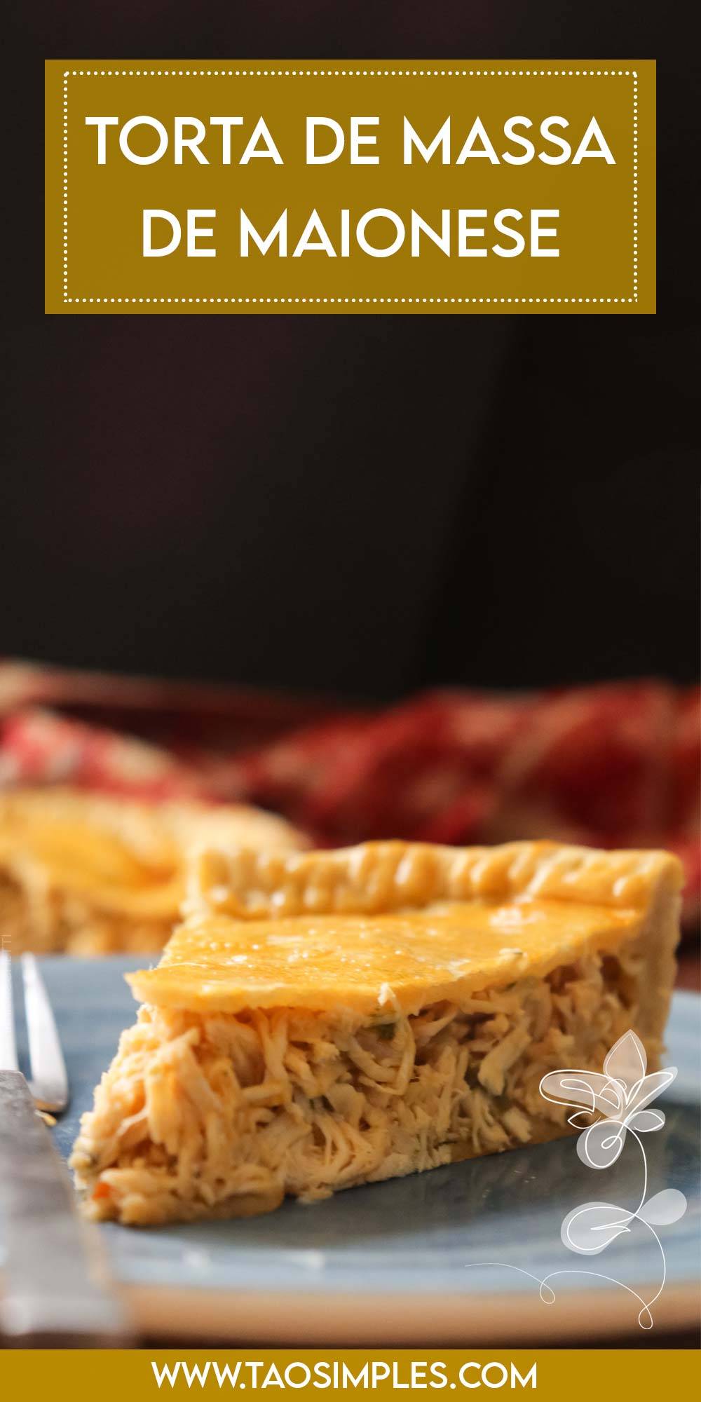 Receita de Torta de Massa de Maionese recheada com Frango - faça para comemorar o Dia das Mães com a família.