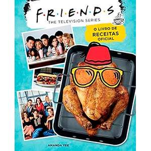 Friends: O Livro de Receitas - 10 Livros de Receitas que ficaria de olho na Black Friday